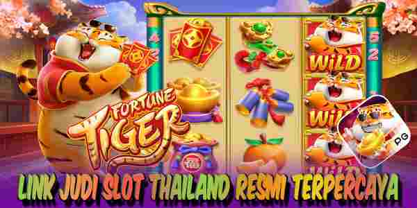 Link Judi Slot Thailand Resmi dan Terpercaya Super Gacor Fortune Tiger